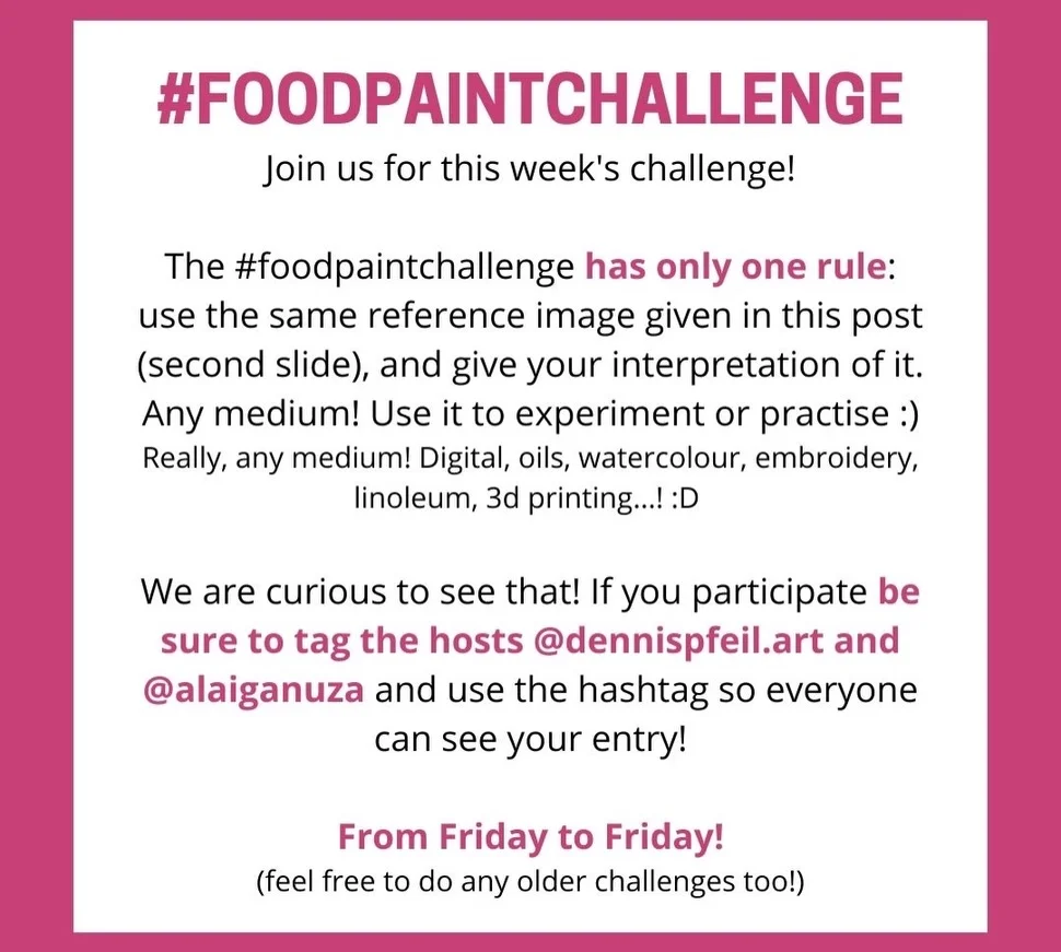 Photo by Alai Ganuza✨ on February 20, 2026. May be an image of poster and text that says '#FOODPAINTCHALLENGE Join Join us for this week's challenge! The #foodpaintchallenge has only one rule: use the same reference image given in this post (second slide), and give your interpretation of it. Any medium! Use it to experiment or practise:) :) Really, any medium! Digital, oils, watercolour, embroidery, linoleum, 3d printing...! :D We are curious to see that! If you participate be sure to tag the hosts @dennispfeil.art and @alaiganuza and use the hashtag so everyone can see your entry! From Friday to Friday! (feel free to do any older challenges too!)'.