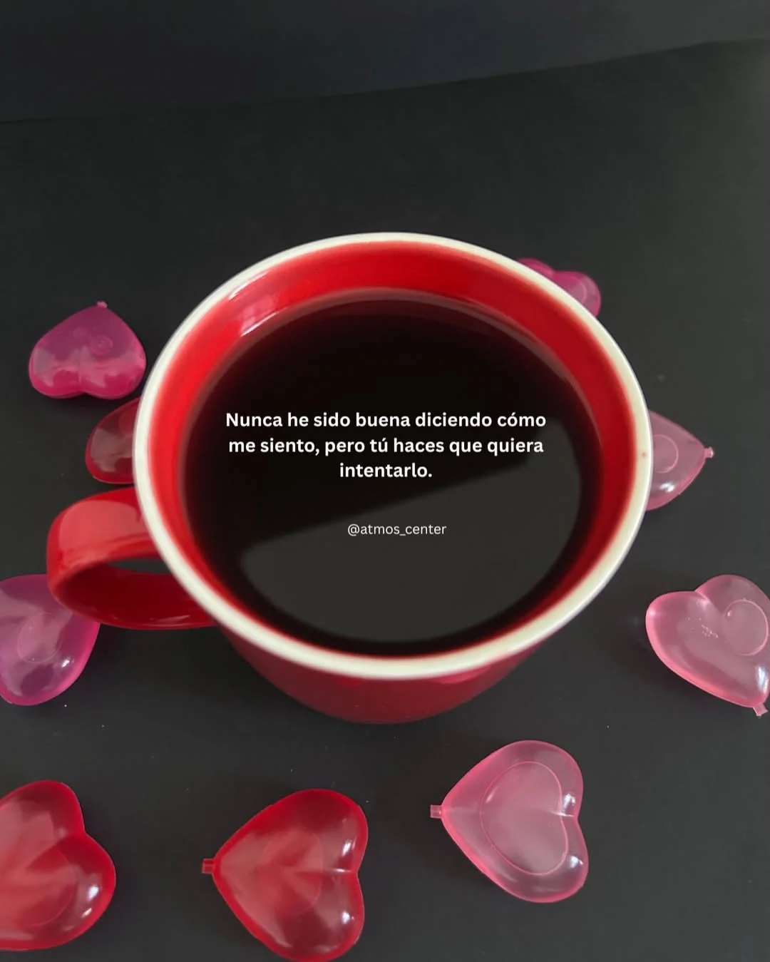 Photo shared by Almu Solis on February 21, 2026 tagging @atmos_center. May be an image of coffee cup, heart, teacup, cup, tea and text that says 'Nunca Nuncahesid he sido buena diciendo cómo me siento, pero haces que quiera intentarlo. @atmos_center _center'.