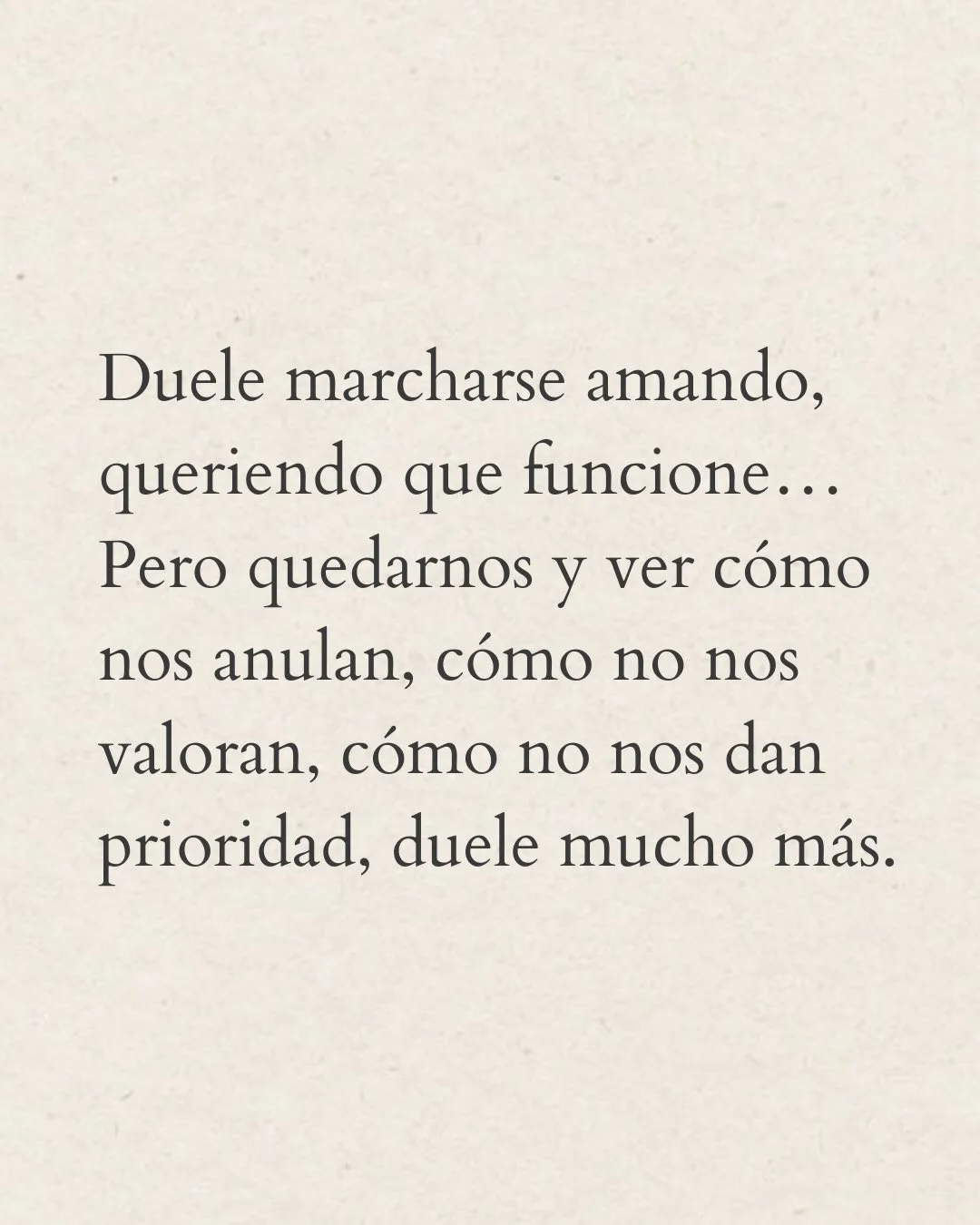 Photo by Amor Liviano on February 22, 2026. May be a meme of text that says 'Duele marcharse amando, queriendo que funcione... Pero quedarnos y ver cómo nos anulan, cómo no valoran, cómo no nos dan prioridad, duele mucho más. nos'.