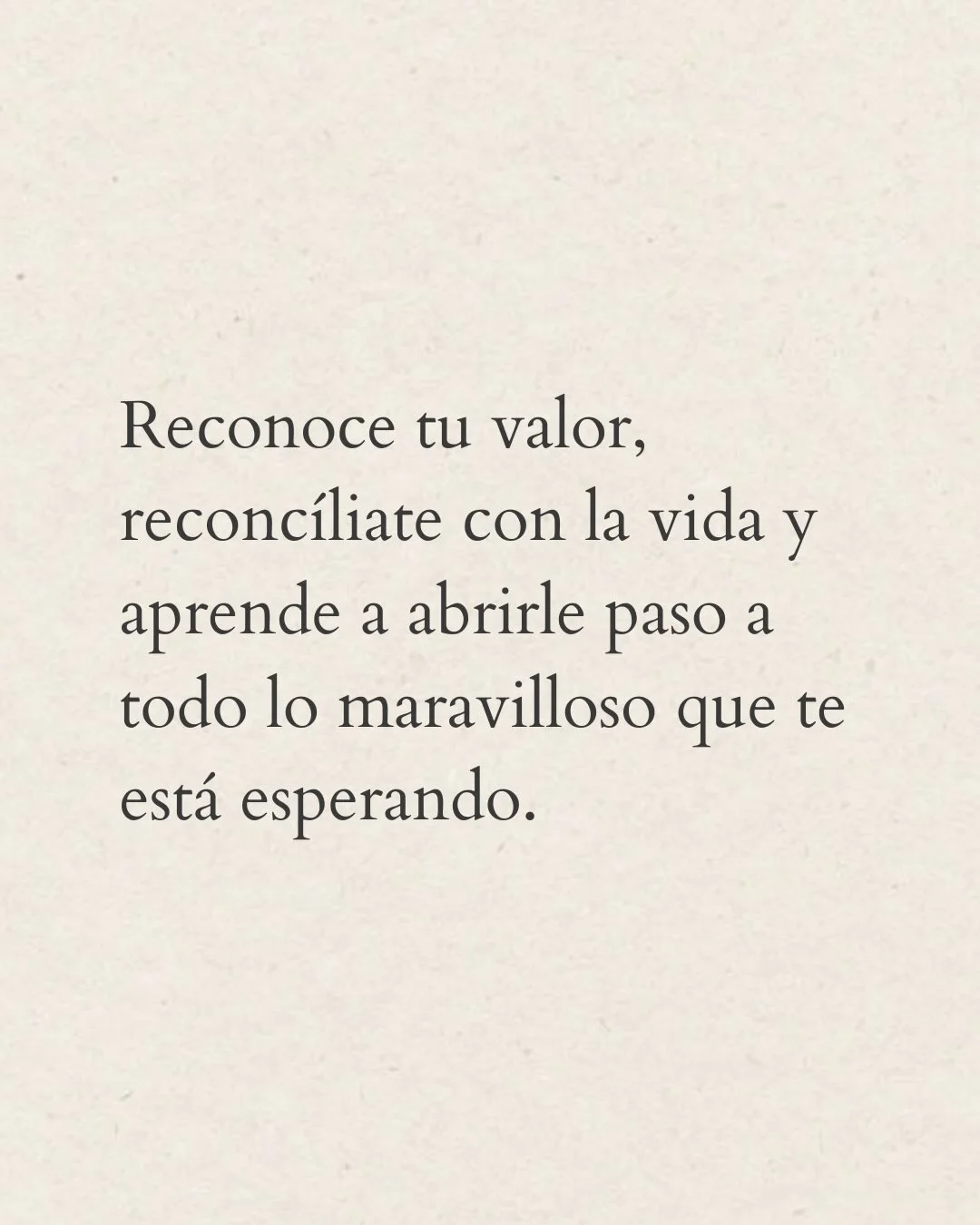 Photo by Amor Liviano on February 22, 2026. May be a meme of text that says 'Reconoce tu valor, reconcíliate con la vida y aprende a abrirle paso a todo lo maravilloso que está esperando.'.