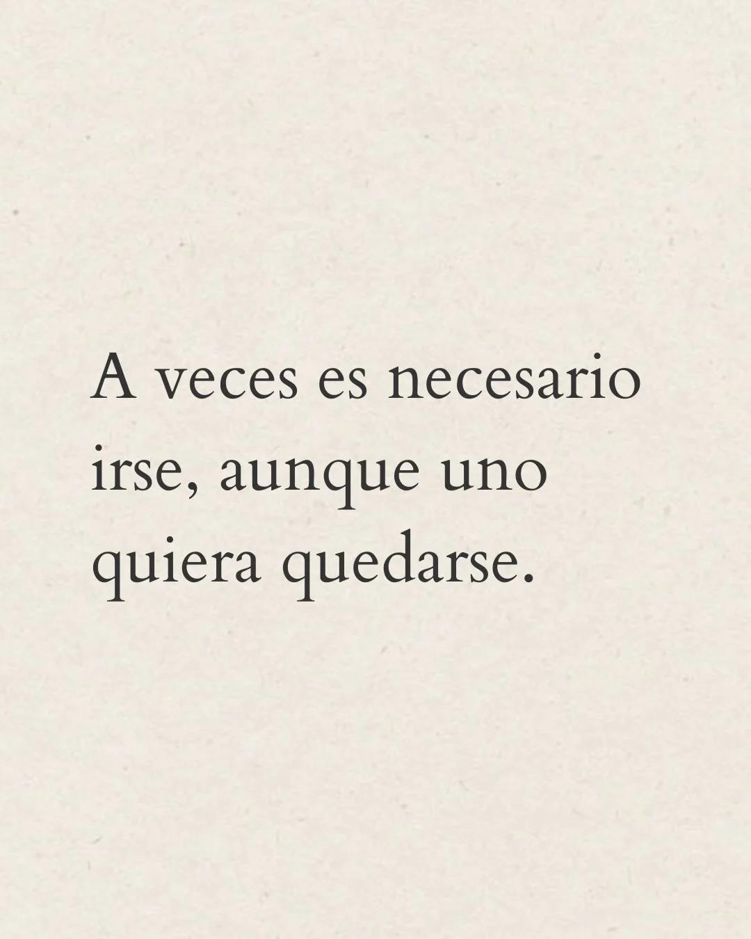 Photo by Amor Liviano on March 09, 2026. May be a meme of text that says 'A veces es necesario irse, aunque uno quiera quedarse.'.