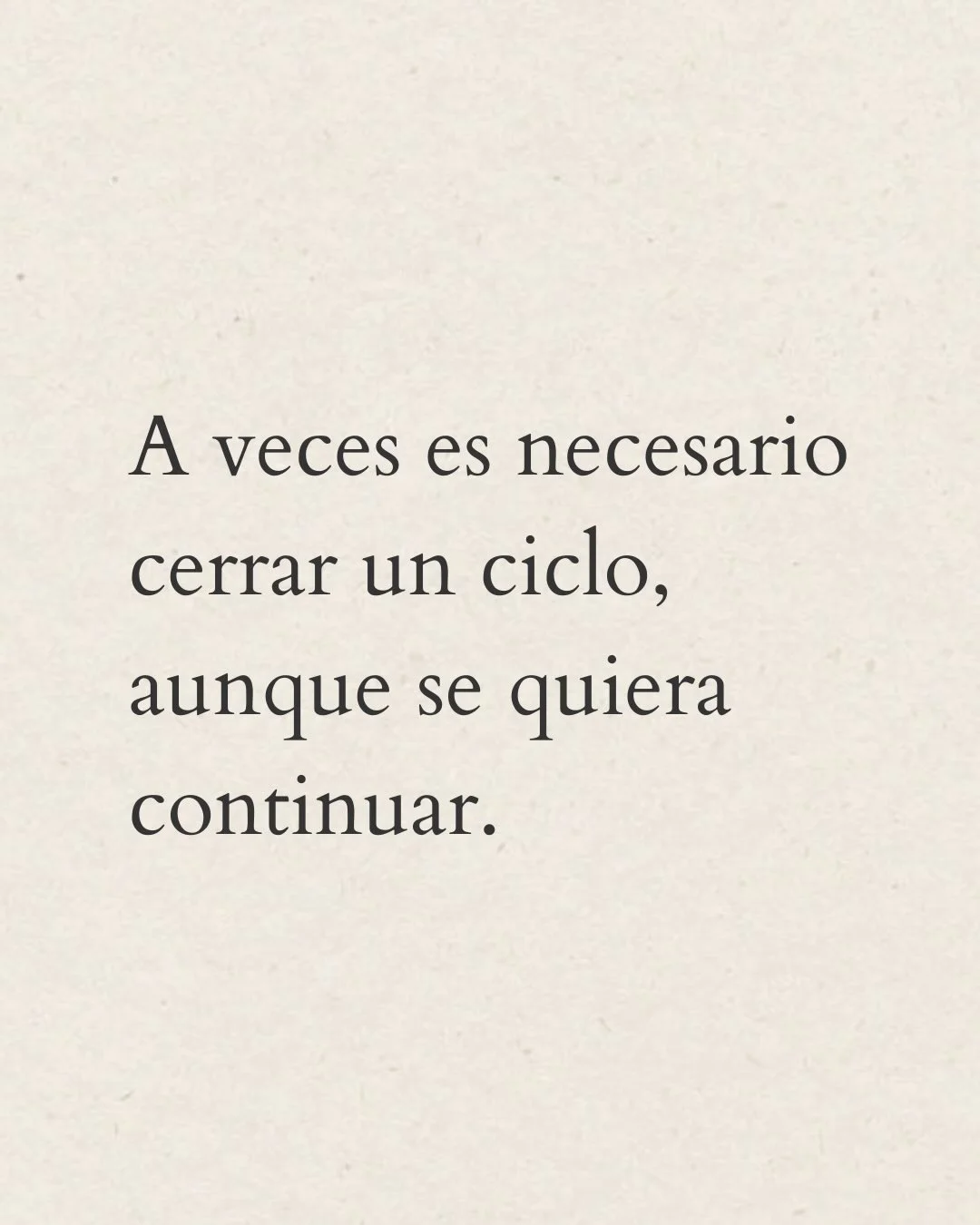 Photo by Amor Liviano on March 09, 2026. May be a meme of text that says 'A veces es necesario cerrar un ciclo, aunque se quiera continuar.'.