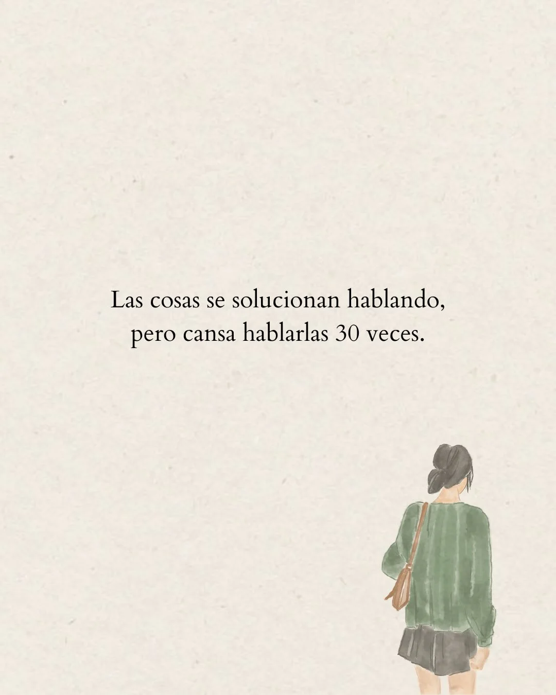 Photo by Amor Liviano on March 12, 2026. May be an illustration of text that says 'Las Las cosas se solucionat hablando, pero cansa hablarlas 30 veces.'.