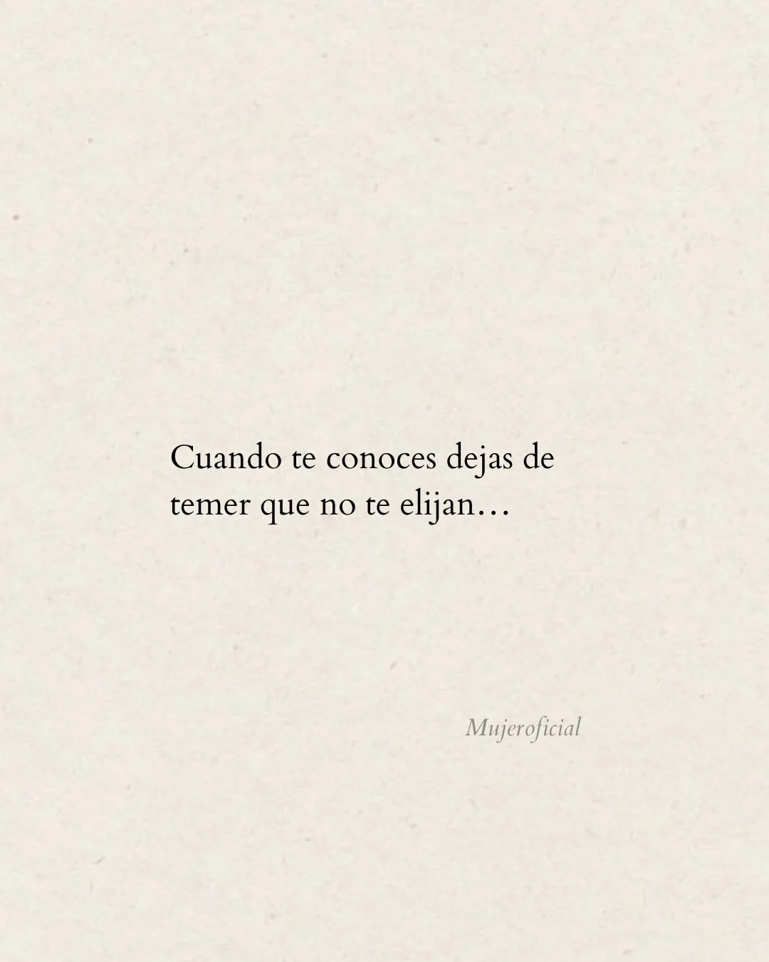 Photo by Amor Liviano on March 02, 2026. May be a doodle of text that says 'Cuando Cuando te conoces conoces dejas de temer que no te elijan... Mujeroficial'.