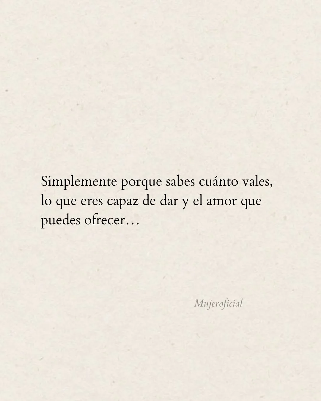 Photo by Amor Liviano on March 02, 2026. May be a doodle of text that says 'Simplemente porque sabes Simplementeporquresabescuántoval cuánto vales, lo que eres capaz de dar y loqueerescapazdedaryelamorqu y el amor que puedes ofrecer... Mujeroficial'.