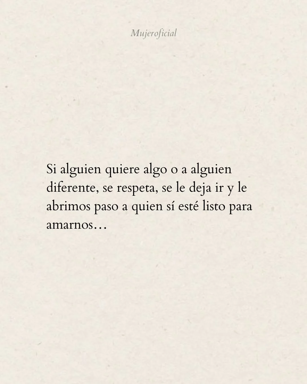 Photo by Amor Liviano on March 02, 2026. May be an image of poster and text that says 'Mujeroficial Si alguien quiere algo O a alguien diferente. se respeta, se le deja ir iryle y le abrimos paso a quien sí esté listo para amarnos...'.