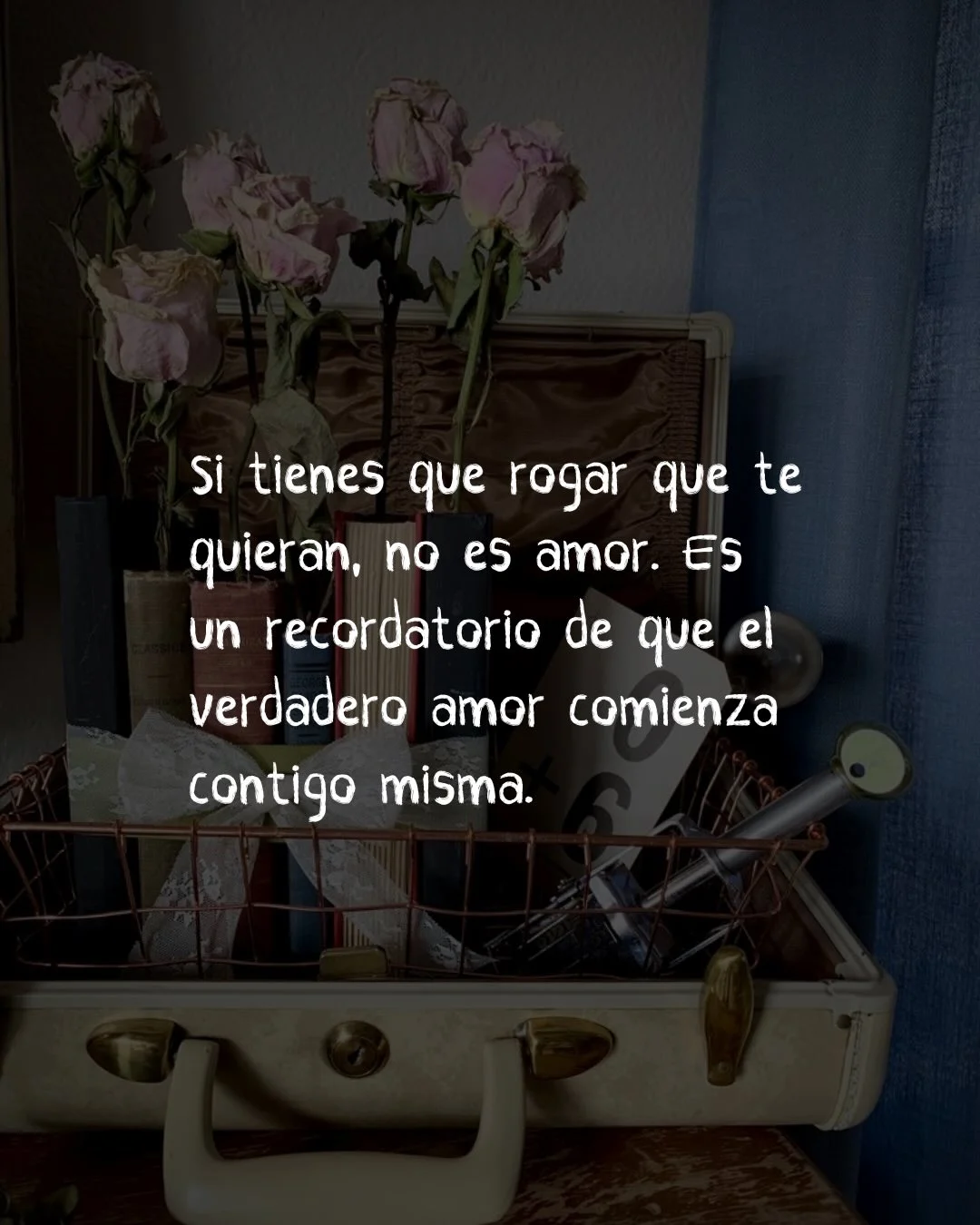 Photo by ILUSTRACIONES - DIBUJOS on March 11, 2026. May be a meme of suitcase and text that says 'te es Si tienes que rogar que quieran, no amor. ES un recordatorio de que el verdadero amor comienza contigo misma.'.