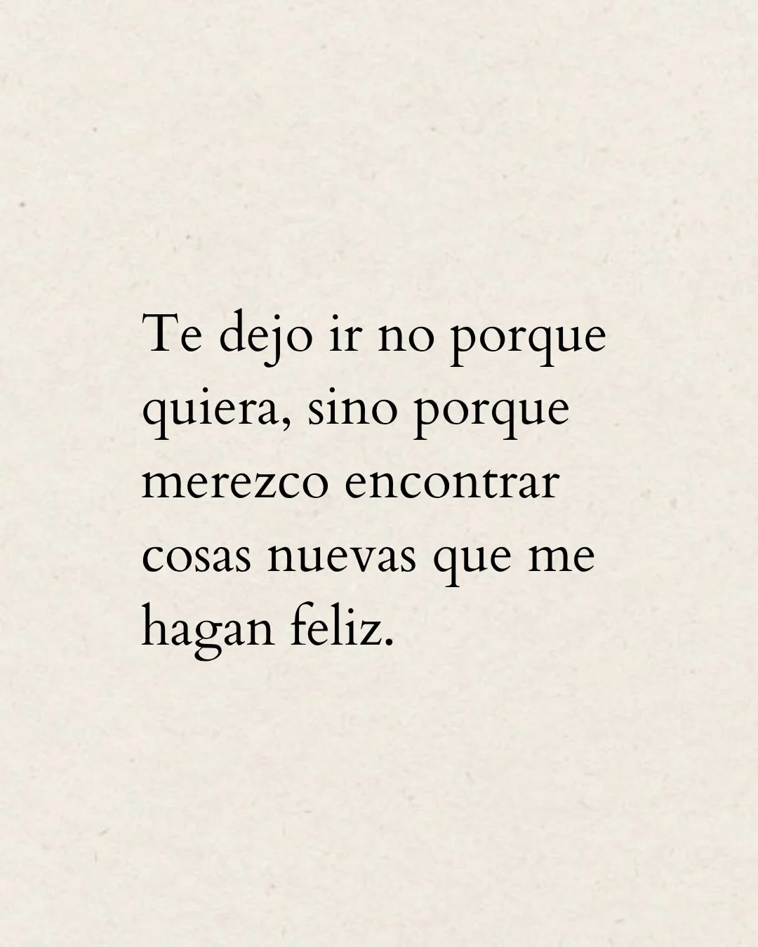 Photo by ILUSTRACIONES - DIBUJOS on March 20, 2026. May be a meme of text that says 'Te dejo ir no porque quiera, sino porque merezco encontrar cosas nuevas que me hagan feliz.'.